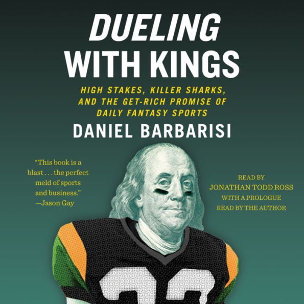 Dueling with Kings: High Stakes, Killer Sharks, and the Get-Rich Promise of Daily Fantasy Sports