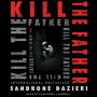 Kill the Father: A Novel