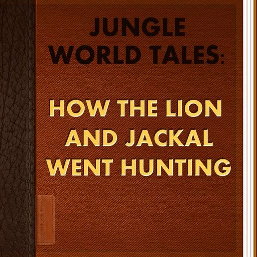 How The Lion And Jackal Went Hunting