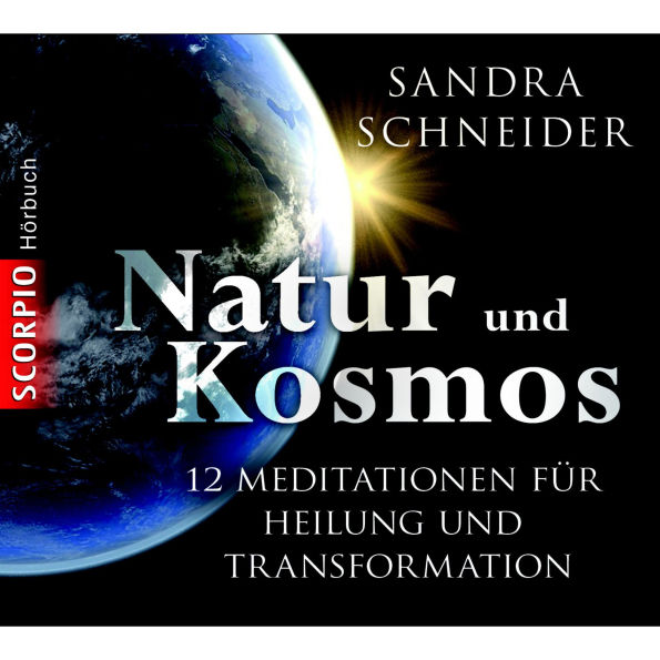 Natur und Kosmos - 12 Meditationen für mehr Verbundenheit, Präsenz, Leichtigkeit und Stärke