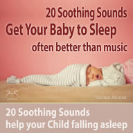 Get Your Baby to Sleep: 20 Soothing Sounds Help Your Child Falling Asleep-Often Better Than Music