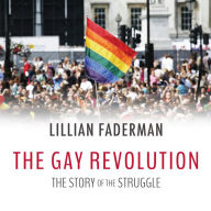 The Gay Revolution: The Story of the Struggle