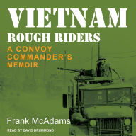 Vietnam Rough Riders: A Convoy Commander's Memoir