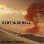 Gertrude Bell: Queen of the Desert, Shaper of Nations