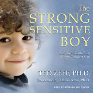 The Strong Sensitive Boy: Help Your Son Become a Happy, Confident Man