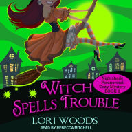 Witch Spells Trouble: Nightshade Paranormal Cozy Mysteries, Book 2