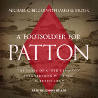 A Foot Soldier for Patton: The Story of a 