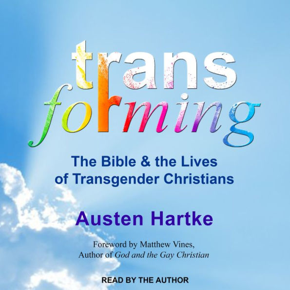 Transforming: The Bible and the Lives of Transgender Christians