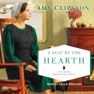 A Seat by the Hearth: An Amish Homestead Novel
