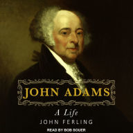 John Adams: A Life: A Life