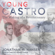 Young Castro: The Making of a Revolutionary