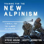 Training for the New Alpinism: A Manual for the Climber as Athlete