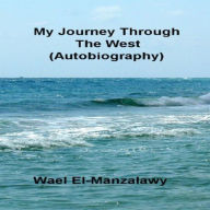 My Journey Through The West (Autobiography)