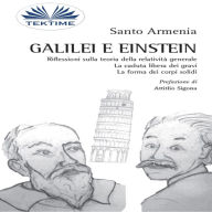 Galilei E Einstein: Riflessioni Sulla Teoria Della Relatività Generale - La Caduta Libera Dei Gravi