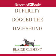 Duplicity Dogged the Dachshund