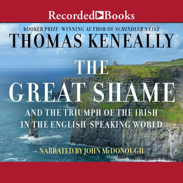 The Great Shame: And the Triumph of the Irish in the English-Speaking World