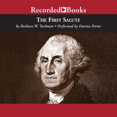 Title: The First Salute: A View of the American Revolution, Author: Barbara W. Tuchman, Davina Porter