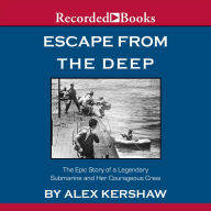 Escape from the Deep: the Epic Story of a Legendary Submarine and Her Courageous Crew