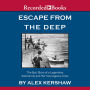 Escape from the Deep: the Epic Story of a Legendary Submarine and Her Courageous Crew