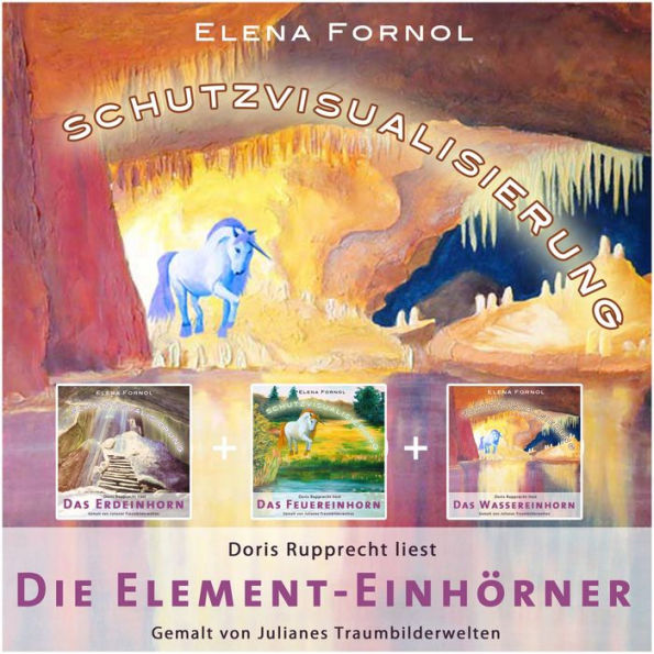 Begegnung mit den Element-Einhörnern : Verbinde dich mit deinem Wasser-, Feuer- Und Erdeinhorn!