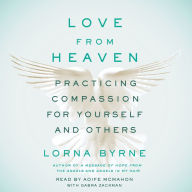 Love From Heaven: Practicing Compassion for Yourself and Others