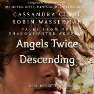 Angels Twice Descending: Tales from the Shadowhunter Academy