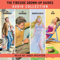 The Fireside Grown-Up Guides Audio Collection: The Hangover The Husband Mindfulness The Mom