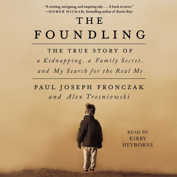 The Foundling: The True Story of a Kidnapping, a Family Secret, and My Search for the Real Me