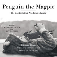 Penguin the Magpie: The Odd Little Bird Who Saved a Family