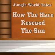 How The Hare Rescued The Sun