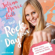 Rock Your Day : Mein Leben zwischen Schule und Social Media