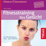 Fitnesstraining fÃ¼rs Gesicht: Ihr Lifting-Programm: Ã¼ben - ganz nebenbei