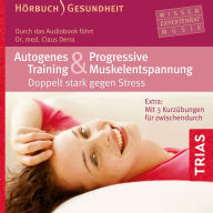 Autogenes Training und Progressive Muskelentspannung: Doppelt stark gegen Stress