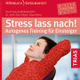 Stress lass nach!: Autogenes Training fÃ¼r Einsteiger