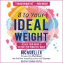 8 to Your Ideal Weight: Release Your Weight & Restore Your Power in 8 Weeks