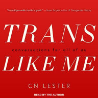 Trans Like Me: Conversations for All of Us