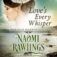 Love's Every Whisper: An Eagle Harbor Novel