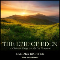 The Epic of Eden: A Christian Entry into the Old Testament