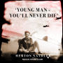 'Young Man - You'll Never Die'