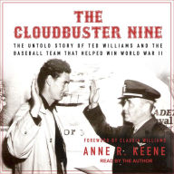 The Cloudbuster Nine: The Untold Story of Ted Williams and the Baseball Team That Helped Win World War II