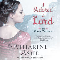 I Adored a Lord: The Prince Catchers, Book 2