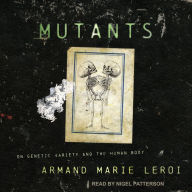 Mutants: On Genetic Variety and the Human Body