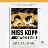 Miss Kopp Just Won't Quit: A Kopp Sisters Novel