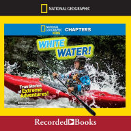 White Water!: True Stories of Extreme Adventures!