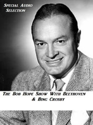 The Bob Hope Show With Beethoven & Bing Crosby