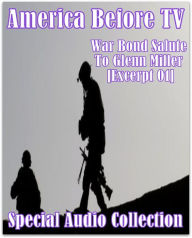 America Before TV - War Bond Salute To Glenn Miller [Excerpt 01]