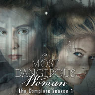 A Most Dangerous Woman: The Complete Season 1