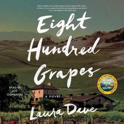 Title: Eight Hundred Grapes: A Novel, Author: Laura Dave, Joy Osmanski