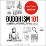 Buddhism 101: From Karma to the Four Noble Truths, Your Guide to Understanding the Principles of Buddhism