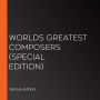 World's Greatest Composers (Special Edition)